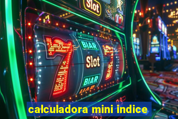 calculadora mini indice